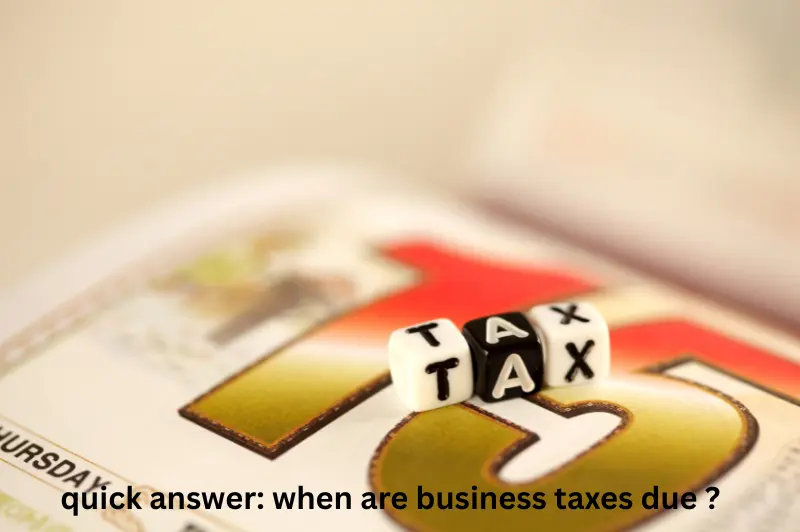 quick answer when are business taxes due (1)